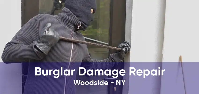 Burglar Damage Repair Woodside - NY