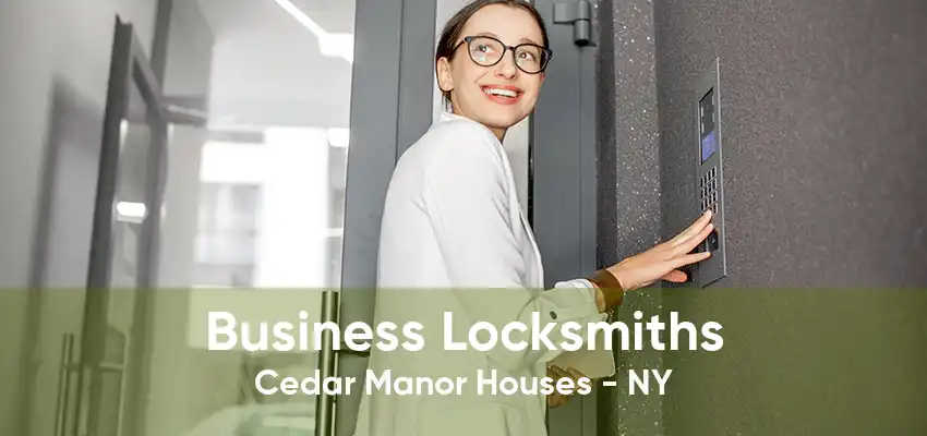 Business Locksmiths Cedar Manor Houses - NY