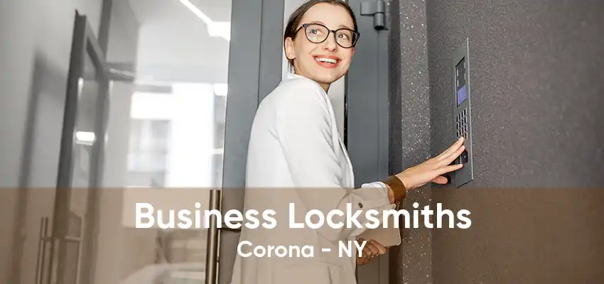 Business Locksmiths Corona - NY