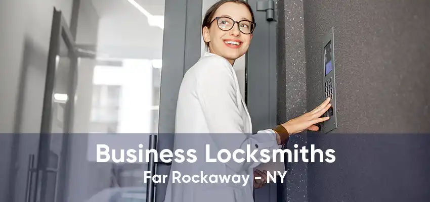 Business Locksmiths Far Rockaway - NY