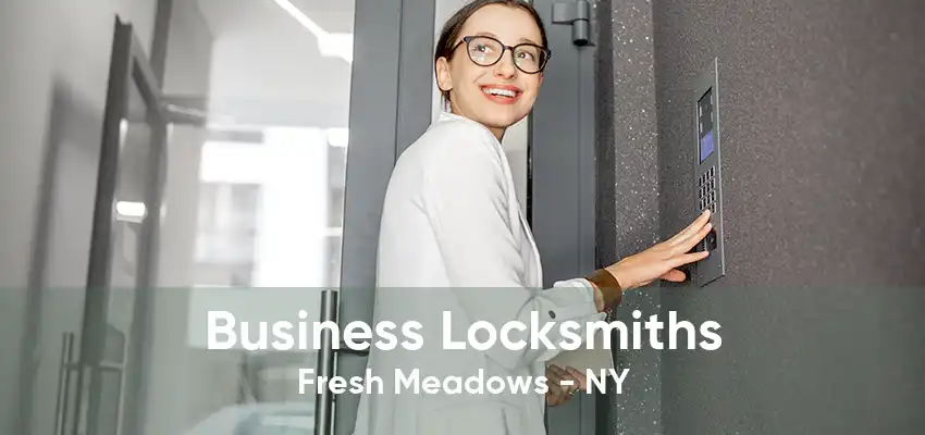 Business Locksmiths Fresh Meadows - NY