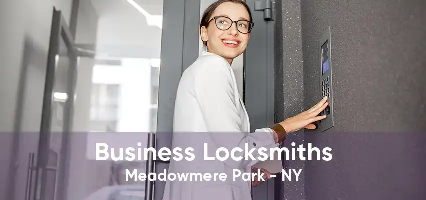 Business Locksmiths Meadowmere Park - NY