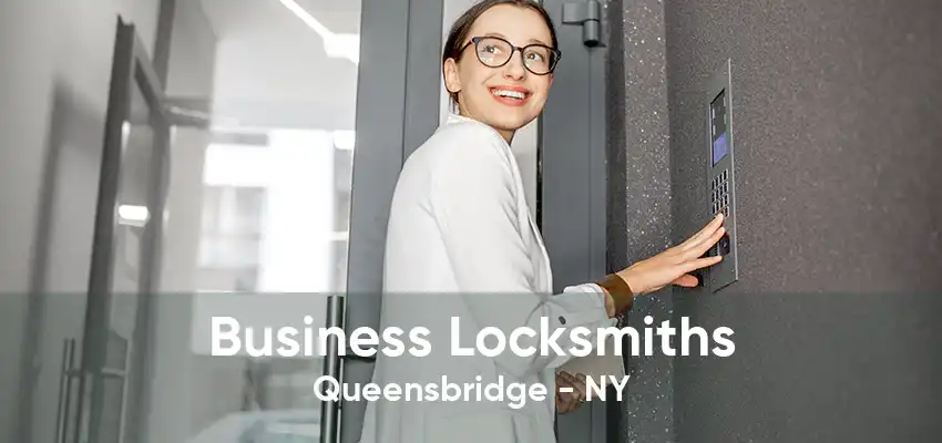 Business Locksmiths Queensbridge - NY