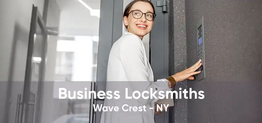 Business Locksmiths Wave Crest - NY