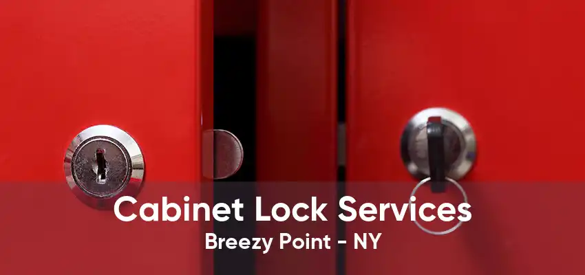 Cabinet Lock Services Breezy Point - NY