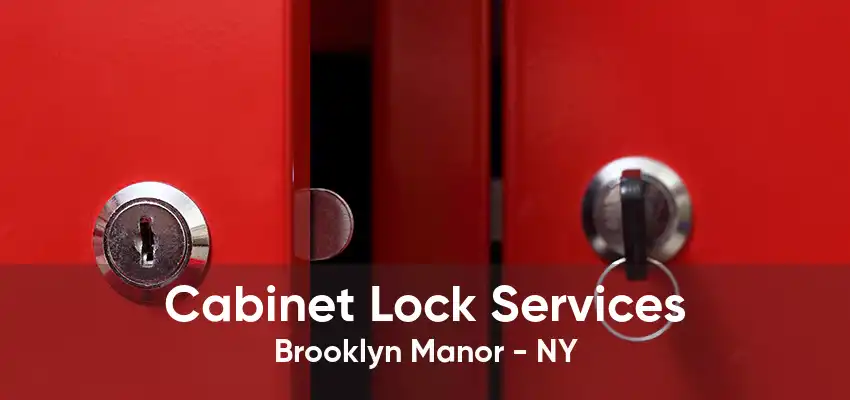 Cabinet Lock Services Brooklyn Manor - NY