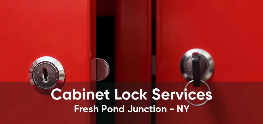 Cabinet Lock Services Fresh Pond Junction - NY