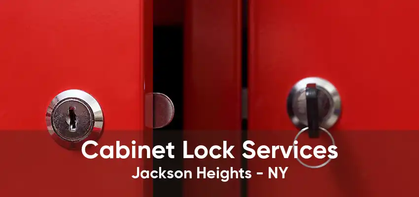 Cabinet Lock Services Jackson Heights - NY