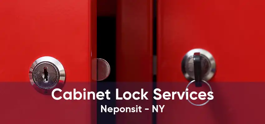 Cabinet Lock Services Neponsit - NY