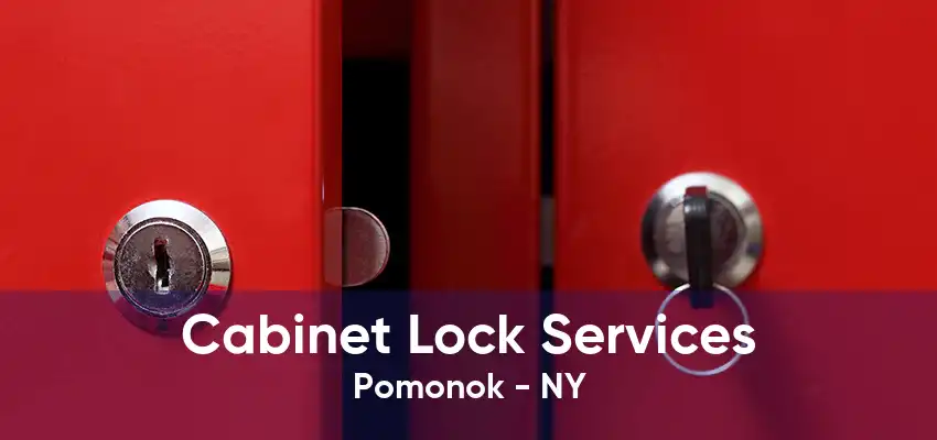 Cabinet Lock Services Pomonok - NY