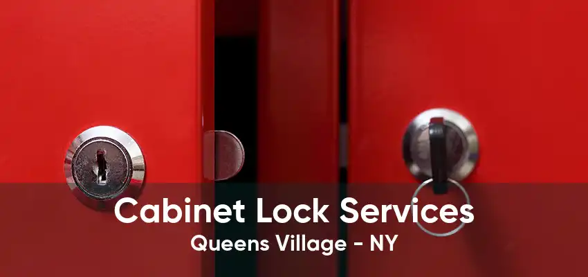 Cabinet Lock Services Queens Village - NY