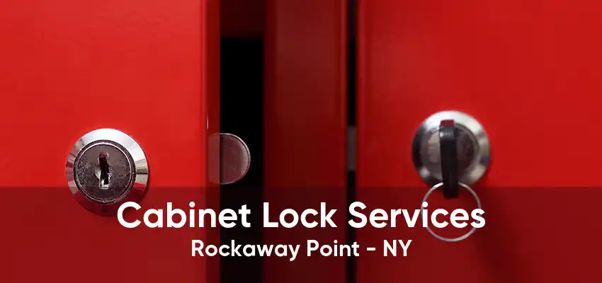 Cabinet Lock Services Rockaway Point - NY