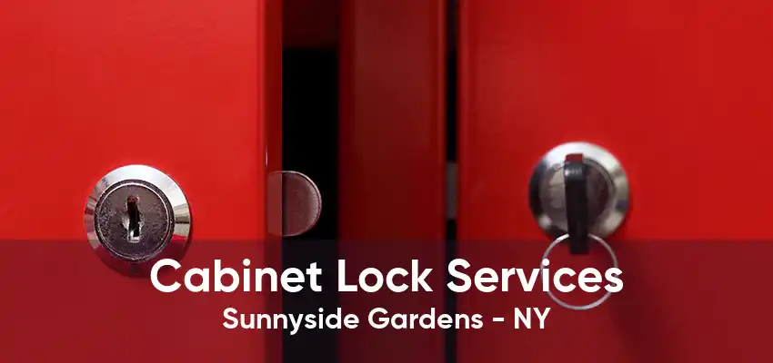 Cabinet Lock Services Sunnyside Gardens - NY