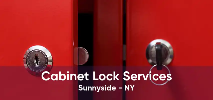 Cabinet Lock Services Sunnyside - NY