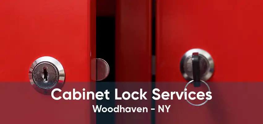 Cabinet Lock Services Woodhaven - NY