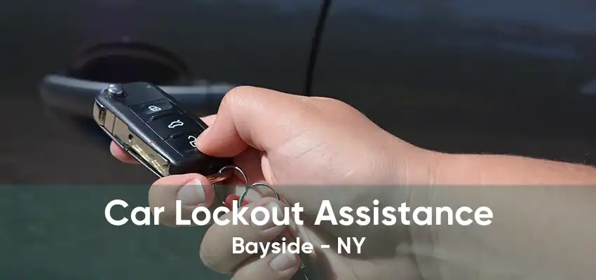 Car Lockout Assistance Bayside - NY