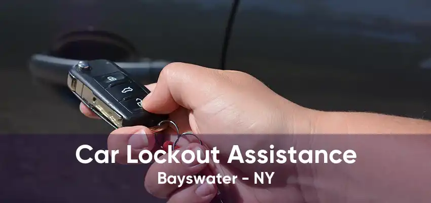 Car Lockout Assistance Bayswater - NY