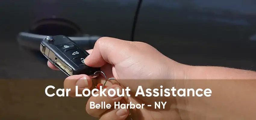 Car Lockout Assistance Belle Harbor - NY