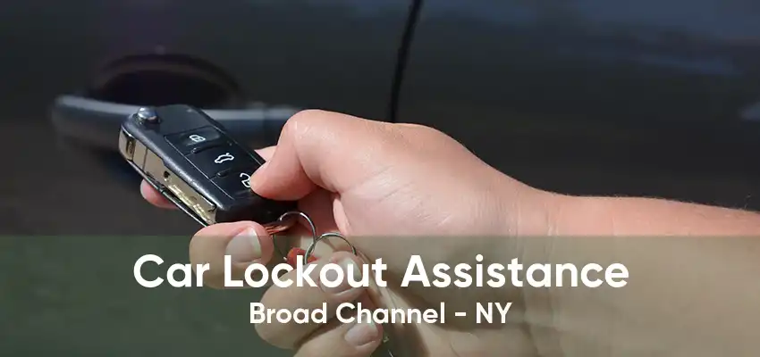 Car Lockout Assistance Broad Channel - NY