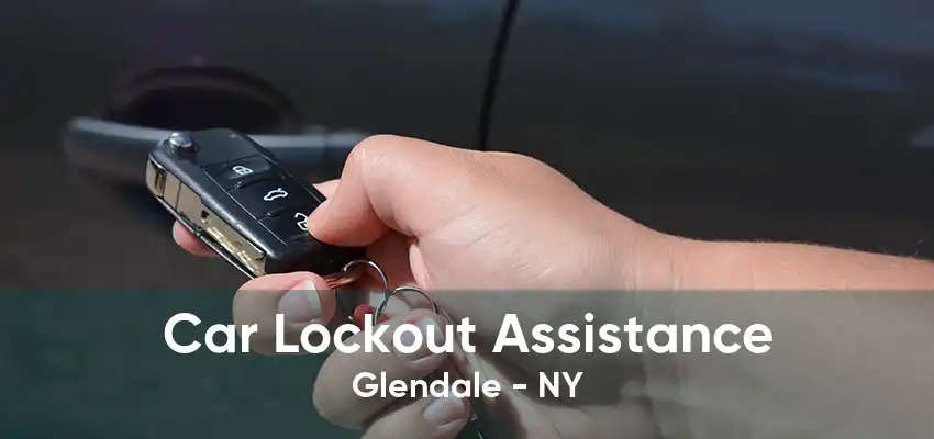 Car Lockout Assistance Glendale - NY