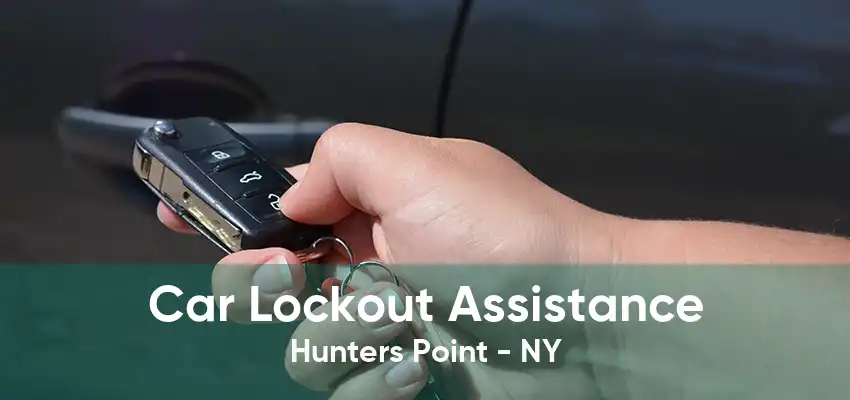 Car Lockout Assistance Hunters Point - NY