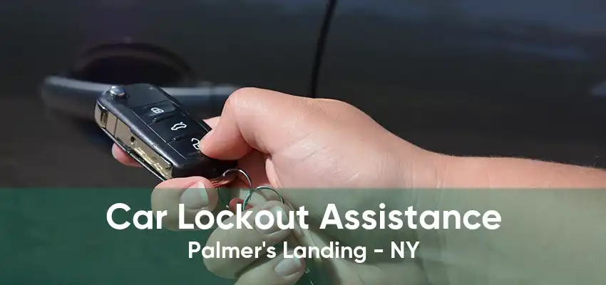 Car Lockout Assistance Palmer's Landing - NY