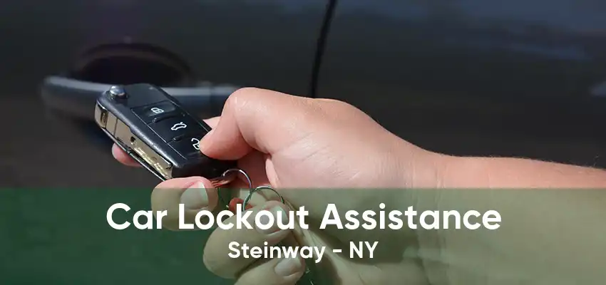 Car Lockout Assistance Steinway - NY