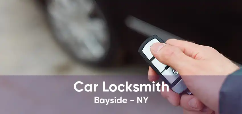 Car Locksmith Bayside - NY