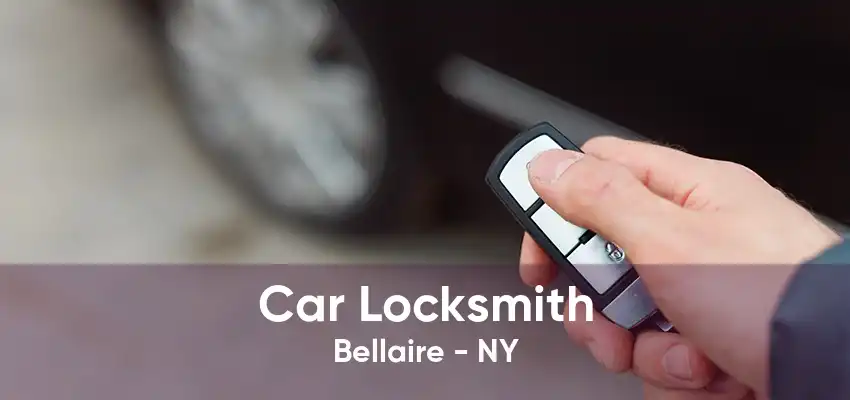 Car Locksmith Bellaire - NY