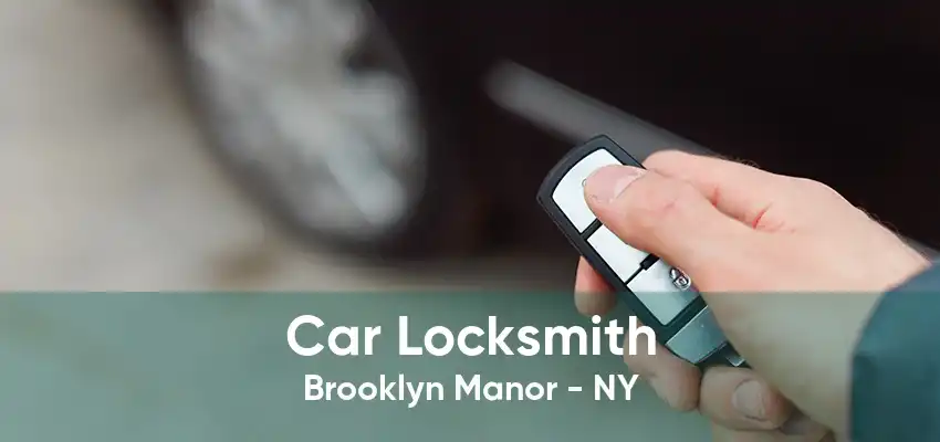 Car Locksmith Brooklyn Manor - NY