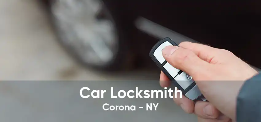 Car Locksmith Corona - NY