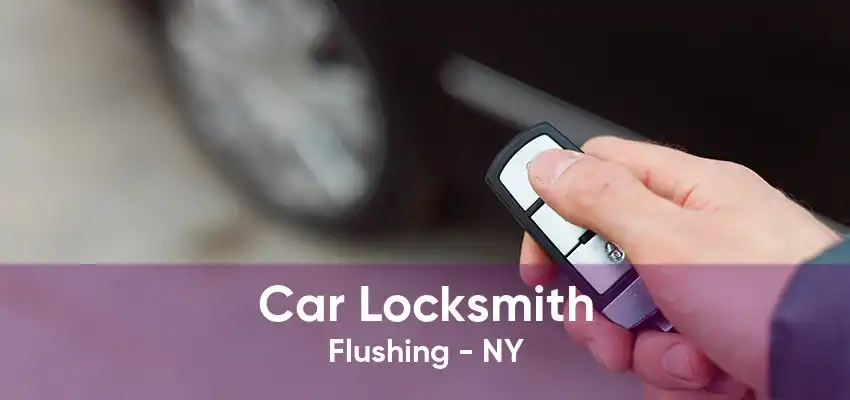 Car Locksmith Flushing - NY