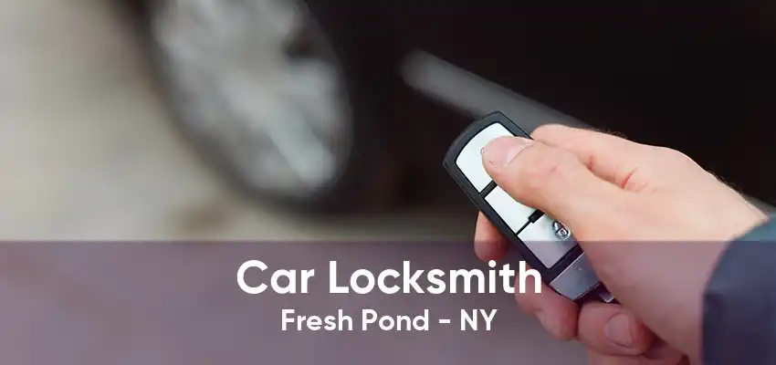 Car Locksmith Fresh Pond - NY