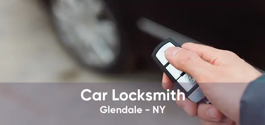 Car Locksmith Glendale - NY