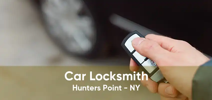 Car Locksmith Hunters Point - NY