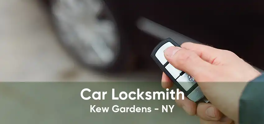 Car Locksmith Kew Gardens - NY