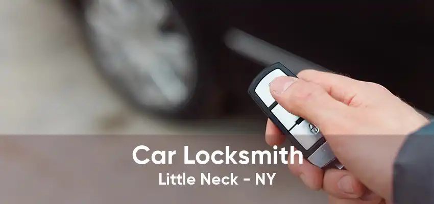 Car Locksmith Little Neck - NY