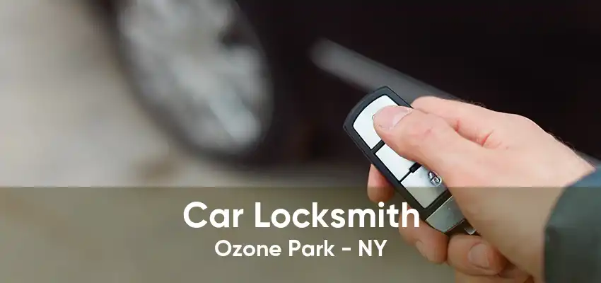 Car Locksmith Ozone Park - NY