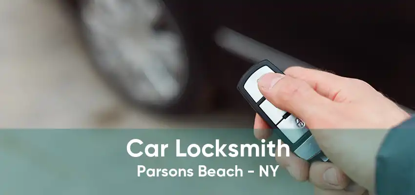 Car Locksmith Parsons Beach - NY