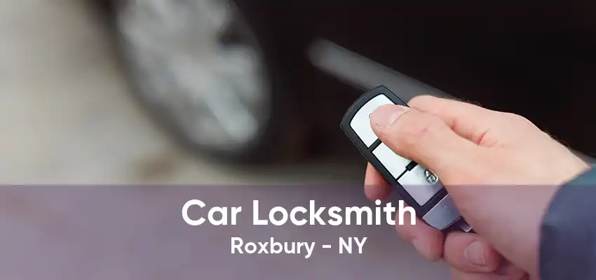 Car Locksmith Roxbury - NY