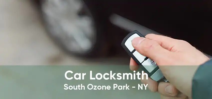 Car Locksmith South Ozone Park - NY