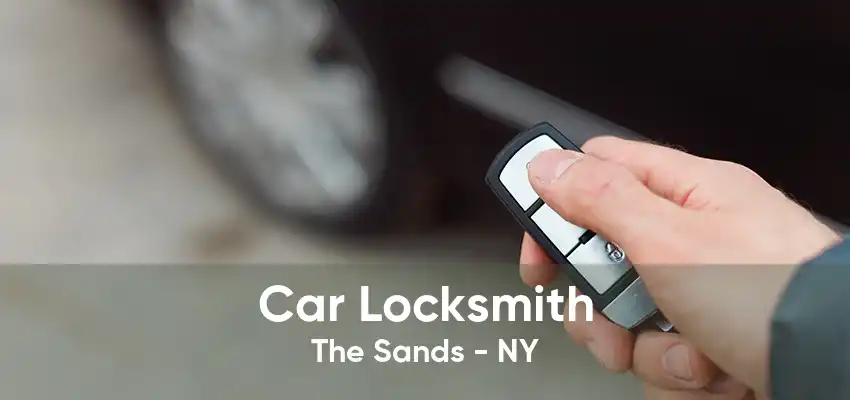 Car Locksmith The Sands - NY