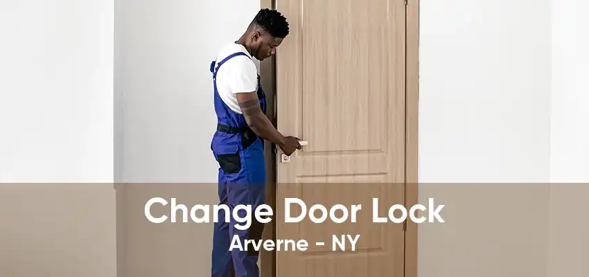 Change Door Lock Arverne - NY