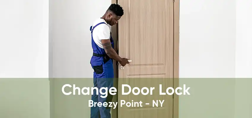 Change Door Lock Breezy Point - NY