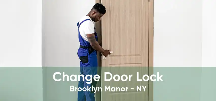 Change Door Lock Brooklyn Manor - NY