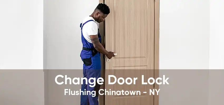 Change Door Lock Flushing Chinatown - NY