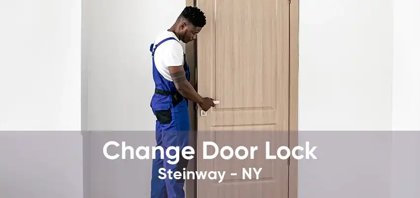 Change Door Lock Steinway - NY