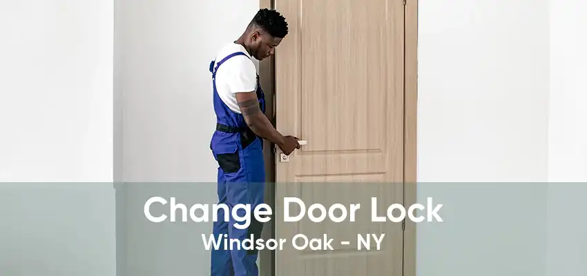 Change Door Lock Windsor Oak - NY