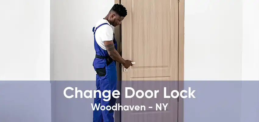 Change Door Lock Woodhaven - NY