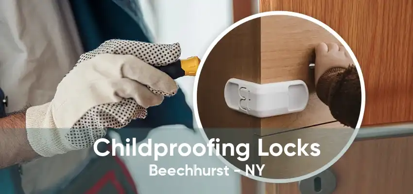 Childproofing Locks Beechhurst - NY